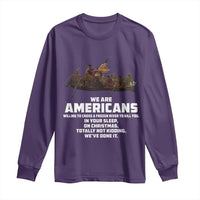 We Are Americans Funny Patriotic Long Sleeve Shirt Revolutionary War