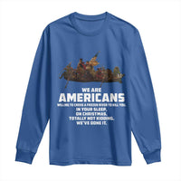 We Are Americans Funny Patriotic Long Sleeve Shirt Revolutionary War