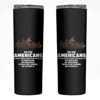 We Are Americans Funny Patriotic Skinny Tumbler Revolutionary War