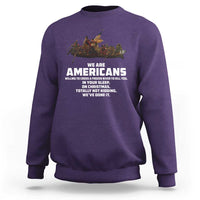 We Are Americans Funny Patriotic Sweatshirt Revolutionary War