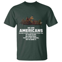 We Are Americans Funny Patriotic T Shirt Revolutionary War