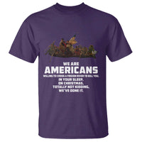 We Are Americans Funny Patriotic T Shirt Revolutionary War