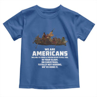 We Are Americans Funny Patriotic Toddler T Shirt Revolutionary War