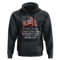We the People US Flag Hoodie It Needs To Be Reread US Constitution - Wonder Print Shop