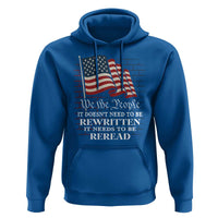 We the People US Flag Hoodie It Needs To Be Reread US Constitution - Wonder Print Shop