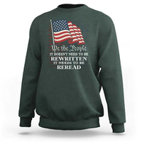 We the People US Flag Sweatshirt It Needs To Be Reread US Constitution - Wonder Print Shop