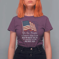We the People US Flag T Shirt For Women It Needs To Be Reread US Constitution - Wonder Print Shop