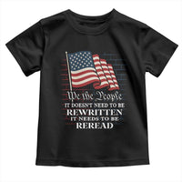 We the People US Flag Toddler T Shirt It Needs To Be Reread US Constitution - Wonder Print Shop