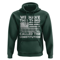 We Have This Thing Called The Constitution Hoodie Patriotic American Flag