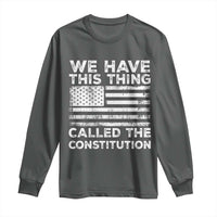 We Have This Thing Called The Constitution Long Sleeve Shirt Patriotic American Flag
