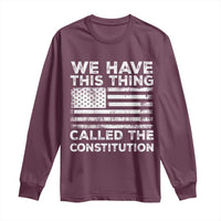 We Have This Thing Called The Constitution Long Sleeve Shirt Patriotic American Flag