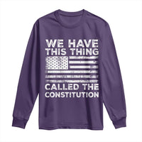 We Have This Thing Called The Constitution Long Sleeve Shirt Patriotic American Flag