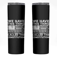 We Have This Thing Called The Constitution Skinny Tumbler Patriotic American Flag