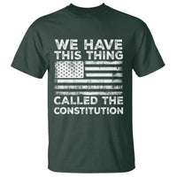 We Have This Thing Called The Constitution T Shirt Patriotic American Flag