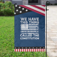 We Have This Thing Called The Constitution Garden Flag Patriotic American Flag