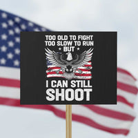 Patriotic Gun Rights Eagle Protest Sign Too Old To Fight Too Slow To Run But Can Still Shoot - Wonder Print Shop