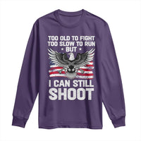 Patriotic Gun Rights Eagle Long Sleeve Shirt Too Old To Fight Too Slow To Run But Can Still Shoot