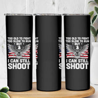 Patriotic Gun Rights Eagle Skinny Tumbler Too Old To Fight Too Slow To Run But Can Still Shoot