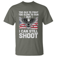 Patriotic Gun Rights Eagle T Shirt Too Old To Fight Too Slow To Run But Can Still Shoot