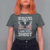 Patriotic Gun Rights Eagle T Shirt For Women Too Old To Fight Too Slow To Run But Can Still Shoot