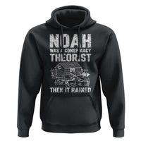 Noah Was a Conspiracy Theorist Hoodie Then It Rained Funny Biblical Ark Humor