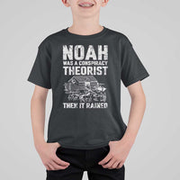 Noah Was a Conspiracy Theorist T Shirt For Kid Then It Rained Funny Biblical Ark Humor