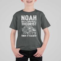 Noah Was a Conspiracy Theorist T Shirt For Kid Then It Rained Funny Biblical Ark Humor
