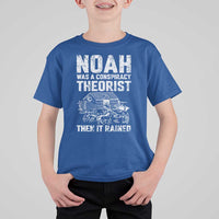 Noah Was a Conspiracy Theorist T Shirt For Kid Then It Rained Funny Biblical Ark Humor