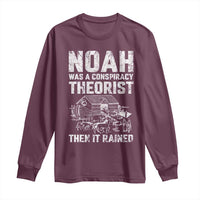 Noah Was a Conspiracy Theorist Long Sleeve Shirt Then It Rained Funny Biblical Ark Humor