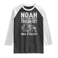 Noah Was a Conspiracy Theorist Raglan Shirt Then It Rained Funny Biblical Ark Humor
