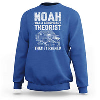 Noah Was a Conspiracy Theorist Sweatshirt Then It Rained Funny Biblical Ark Humor