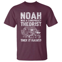 Noah Was a Conspiracy Theorist T Shirt Then It Rained Funny Biblical Ark Humor