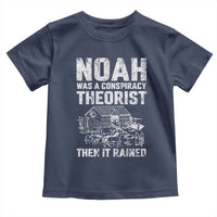 Noah Was a Conspiracy Theorist Toddler T Shirt Then It Rained Funny Biblical Ark Humor