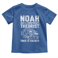 Noah Was a Conspiracy Theorist Toddler T Shirt Then It Rained Funny Biblical Ark Humor
