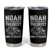 Noah Was a Conspiracy Theorist Tumbler Cup Then It Rained Funny Biblical Ark Humor