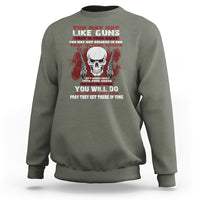 Armed Skull Sweatshirt You May Not Like Guns But You Call Someone With A Gun And Pray - Wonder Print Shop