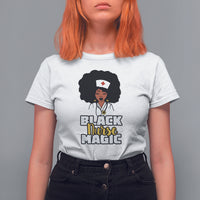 Black Nurse T Shirt For Women Nurse Black Woman Magic Afro Melanin Queen Black History - Wonder Print Shop