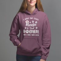 Nurse Dogmom Hoodie I Have Two Titles Nurse And Dog Mom Dogmother Nurse Life - Wonder Print Shop