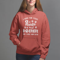Nurse Dogmom Hoodie I Have Two Titles Nurse And Dog Mom Dogmother Nurse Life - Wonder Print Shop