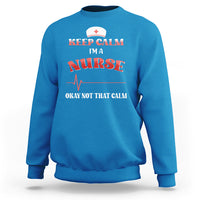 Funny Nurse Sweatshirt Keep Calm I'm A Nurse Not That Calm Heartbeat Funny Nurse - Wonder Print Shop