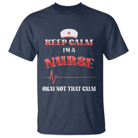 Funny Nurse T Shirt Keep Calm I'm A Nurse Not That Calm Heartbeat Funny Nurse - Wonder Print Shop