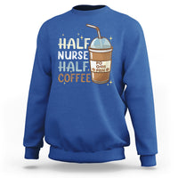 Funny Nurse Sweatshirt Half Coffee Half Nurse RN LPN Medical Staffs Funny Nurse - Wonder Print Shop