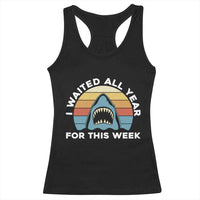 Funny Shark Lover Week Retro Racerback Tank Top I Waited All Year For This Week Ocean Wildlife - Wonder Print Shop