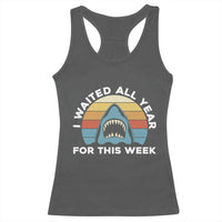 Funny Shark Lover Week Retro Racerback Tank Top I Waited All Year For This Week Ocean Wildlife - Wonder Print Shop