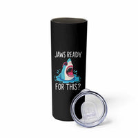Funny Shark Lover Skinny Tumbler Are Jaw Ready For This Ocean Wildlife - Wonder Print Shop