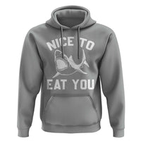 Funny Shark Lover Hoodie Nice To Eat You - Wonder Print Shop