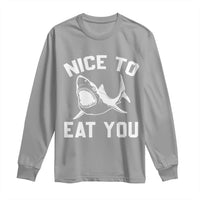 Funny Shark Lover Long Sleeve Shirt Nice To Eat You - Wonder Print Shop