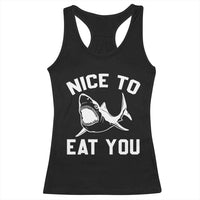 Funny Shark Lover Racerback Tank Top Nice To Eat You - Wonder Print Shop