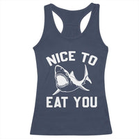 Funny Shark Lover Racerback Tank Top Nice To Eat You - Wonder Print Shop