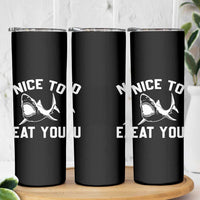 Funny Shark Lover Skinny Tumbler Nice To Eat You - Wonder Print Shop